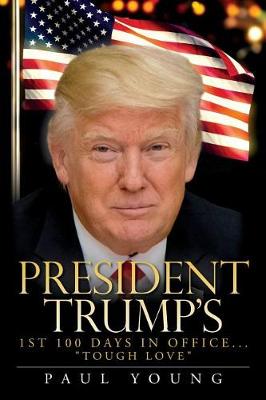 Book cover for President Trump's 1st 100 Days in Office...Tough Love