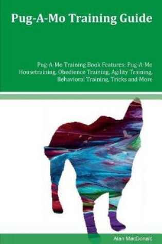 Cover of Pug-A-Mo Training Guide Pug-A-Mo Training Book Features