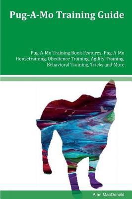 Book cover for Pug-A-Mo Training Guide Pug-A-Mo Training Book Features