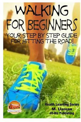Book cover for Walking for Beginners - Your Step by Step Guide for Hitting the Road!