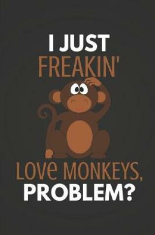 Cover of I Just Freakin' Love Monkeys Problem?