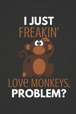 Book cover for I Just Freakin' Love Monkeys Problem?