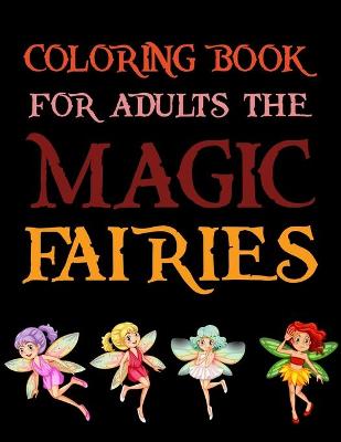 Book cover for Coloring Book For Adults The Magic Fairies