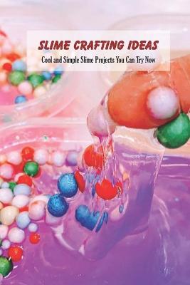 Book cover for Slime Crafting Ideas