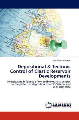 Cover of Depositional & Tectonic Control of Clastic Reservoir Developments