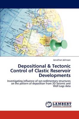 Book cover for Depositional & Tectonic Control of Clastic Reservoir Developments