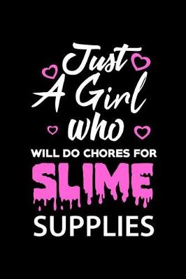 Book cover for Just A Girl Who Will Do Chores For Slime Supplies