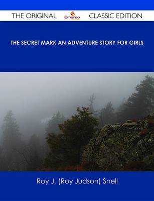 Book cover for The Secret Mark an Adventure Story for Girls - The Original Classic Edition