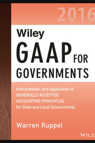 Cover of Wiley GAAP for Governments 2016: Interpretation and Application of Generally Accepted Accounting Principles for State and Local Governments