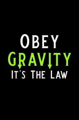 Cover of Obey Gravity It's the Law