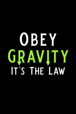 Book cover for Obey Gravity It's the Law