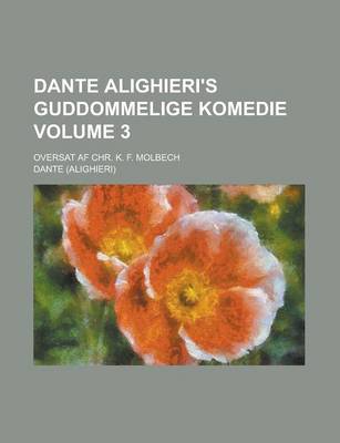 Book cover for Dante Alighieri's Guddommelige Komedie; Oversat AF Chr. K. F. Molbech Volume 3