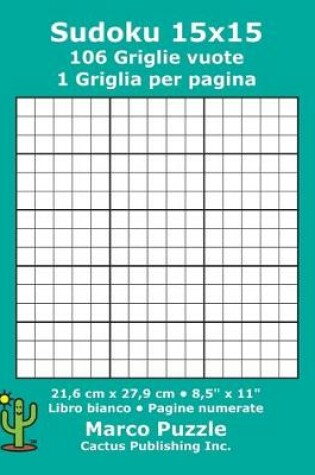 Cover of Sudoku 15x15 - 106 Griglie vuote