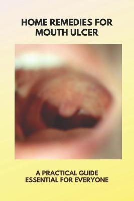 Book cover for Home Remedies For Mouth Ulcer