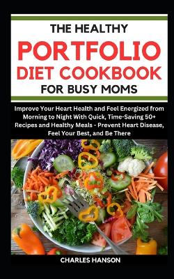 Book cover for The Healthy Portfolio Diet Cookbook For Busy Moms