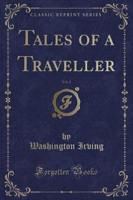 Book cover for Tales of a Traveller, Vol. 2 (Classic Reprint)