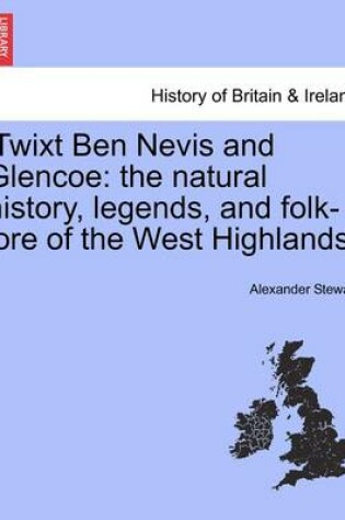 Cover of 'Twixt Ben Nevis and Glencoe