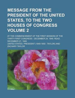 Book cover for Message from the President of the United States, to the Two Houses of Congress; At the Commencement of the First Session of the Thirty-First Congress