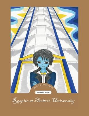 Book cover for Respite at Ambert University: Book 3 of Danny's Story