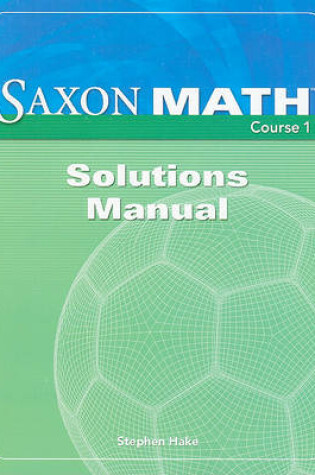 Cover of Saxon Math Course 1 Solutions Manual