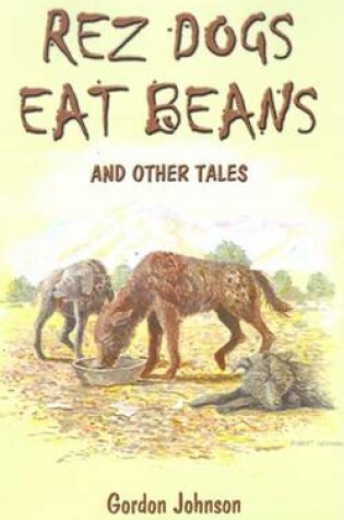 Cover of Rez Dogs Eat Beans