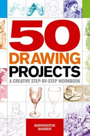 Cover of 50 Drawing Projects: a Creative Step-by-Step Workbook