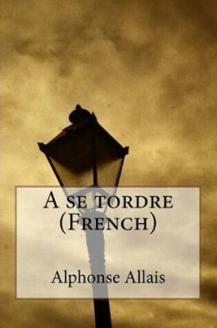 Cover of A Se Tordre (French)