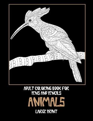 Book cover for Adult Coloring Book for Pens and Pencils - Animals - Large Print