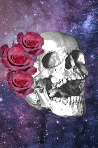 Cover of Skull Red Roses Space Galaxy Notebook Journal 150 Page College Ruled Pages 8.5 X 11