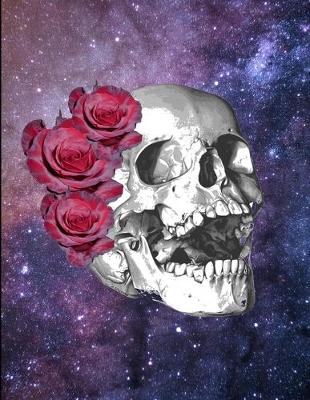 Book cover for Skull Red Roses Space Galaxy Notebook Journal 150 Page College Ruled Pages 8.5 X 11