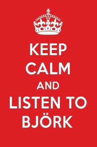 Cover of Keep Calm and Listen to Bjoerk