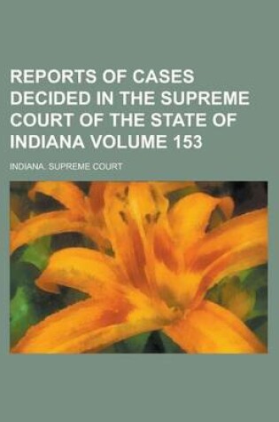 Cover of Reports of Cases Decided in the Supreme Court of the State of Indiana Volume 153
