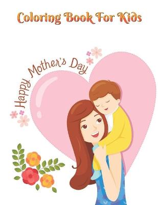 Book cover for Coloring Book for Kids Happy Mother's day