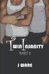 Book cover for TwinInsanity Part 2