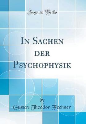 Book cover for In Sachen der Psychophysik (Classic Reprint)