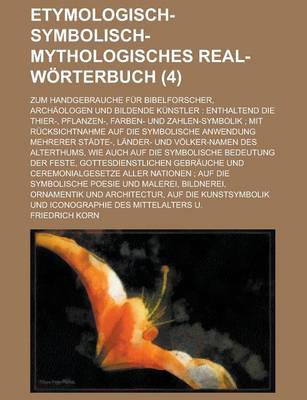 Book cover for Etymologisch-Symbolisch-Mythologisches Real-Worterbuch; Zum Handgebrauche Fur Bibelforscher, Archaologen Und Bildende Kunstler