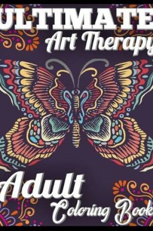 Cover of Ultimate Art Therapy Adult Coloring Book