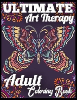 Book cover for Ultimate Art Therapy Adult Coloring Book