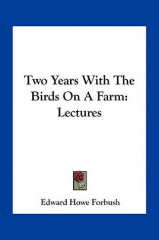 Cover of Two Years With The Birds On A Farm