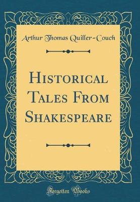 Book cover for Historical Tales From Shakespeare (Classic Reprint)