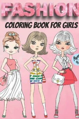 Cover of Fashion Coloring Book for Girls Ages 9-12