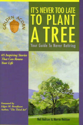 Cover of It's Never Too Late to Plant a Tree
