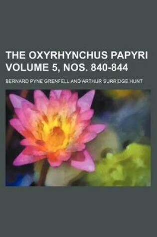 Cover of The Oxyrhynchus Papyri Volume 5, Nos. 840-844