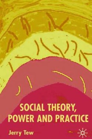 Cover of Social Theory, Power and Practice