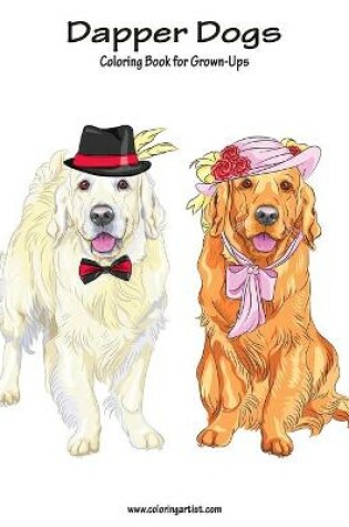 Cover of Dapper Dogs Coloring Book for Grown-Ups 1