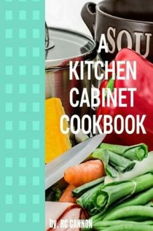 Cover of A Kitchen Cabiinet Cook Book