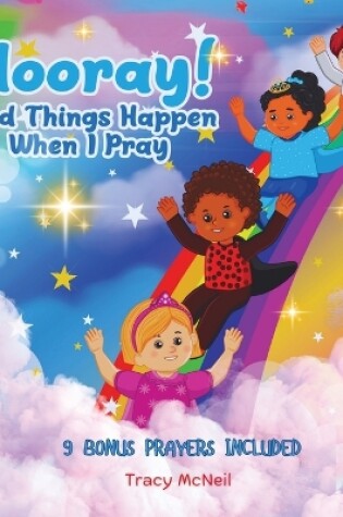 Cover of Hooray! Good Things Happen When I Pray