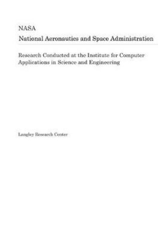 Cover of Research Conducted at the Institute for Computer Applications in Science and Engineering