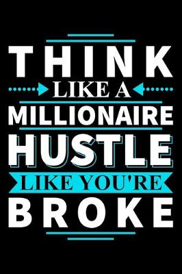Book cover for Think Like A Millionaire Hustle Like You're Broke