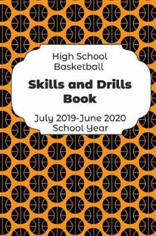 Cover of High School Basketball Skills and Drills Book July 2019 - June 2020 School Year